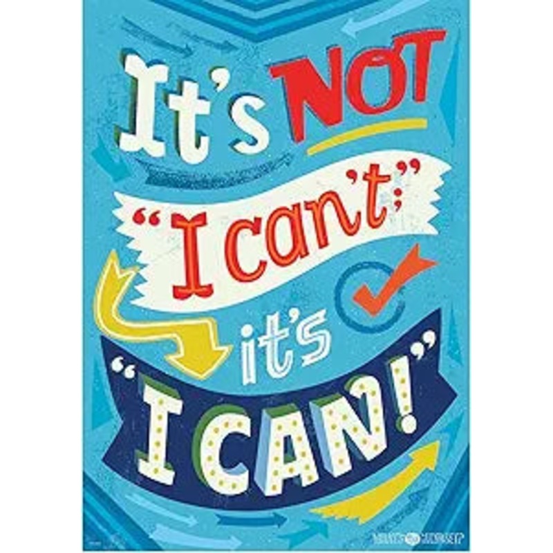 ITS NOT “I CANT” ITS “I CAN” POSTER